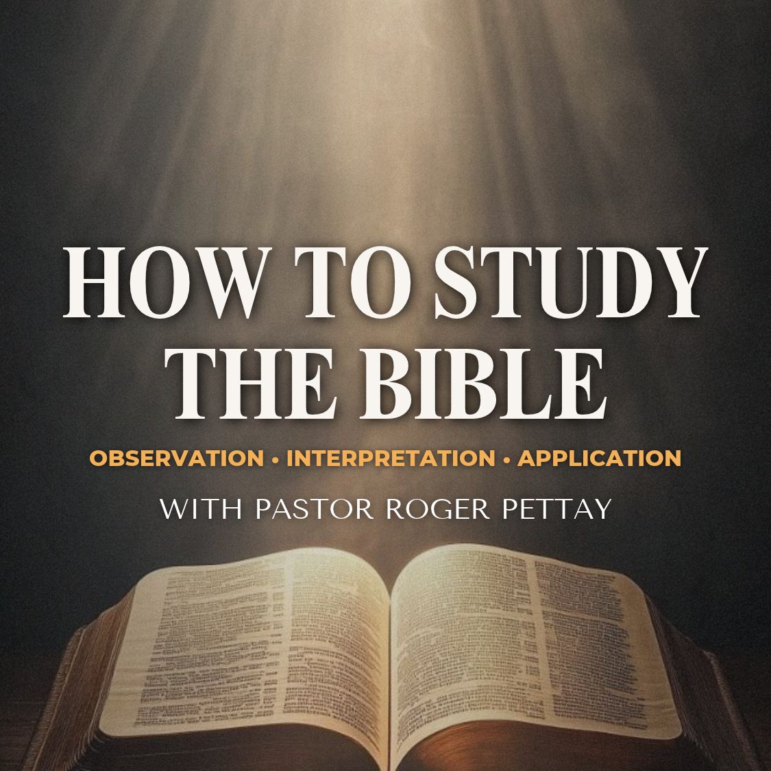 How to Study the Bible: Observation, Interpretation, and Application